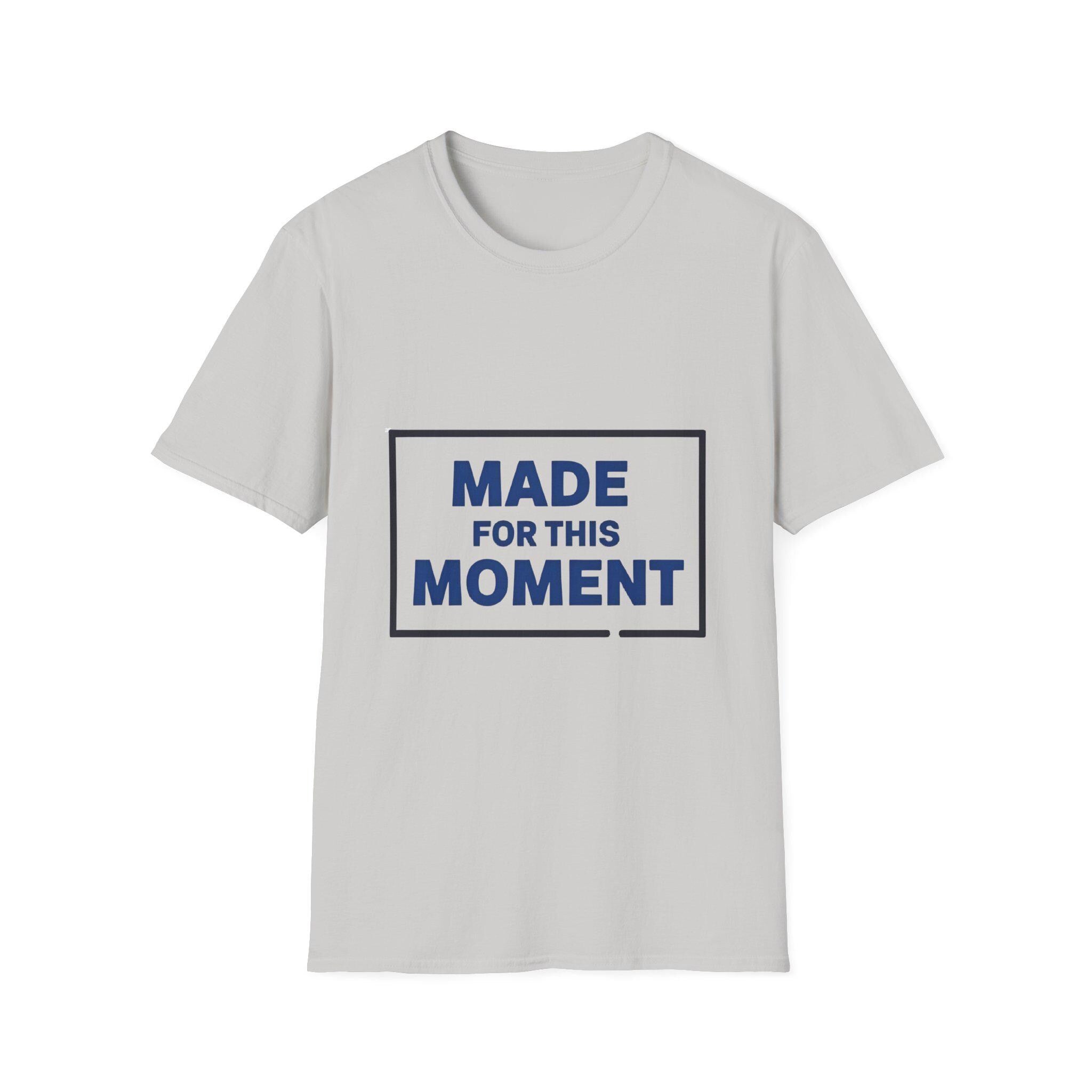 Made for This Moment Unisex Softstyle T-Shirt