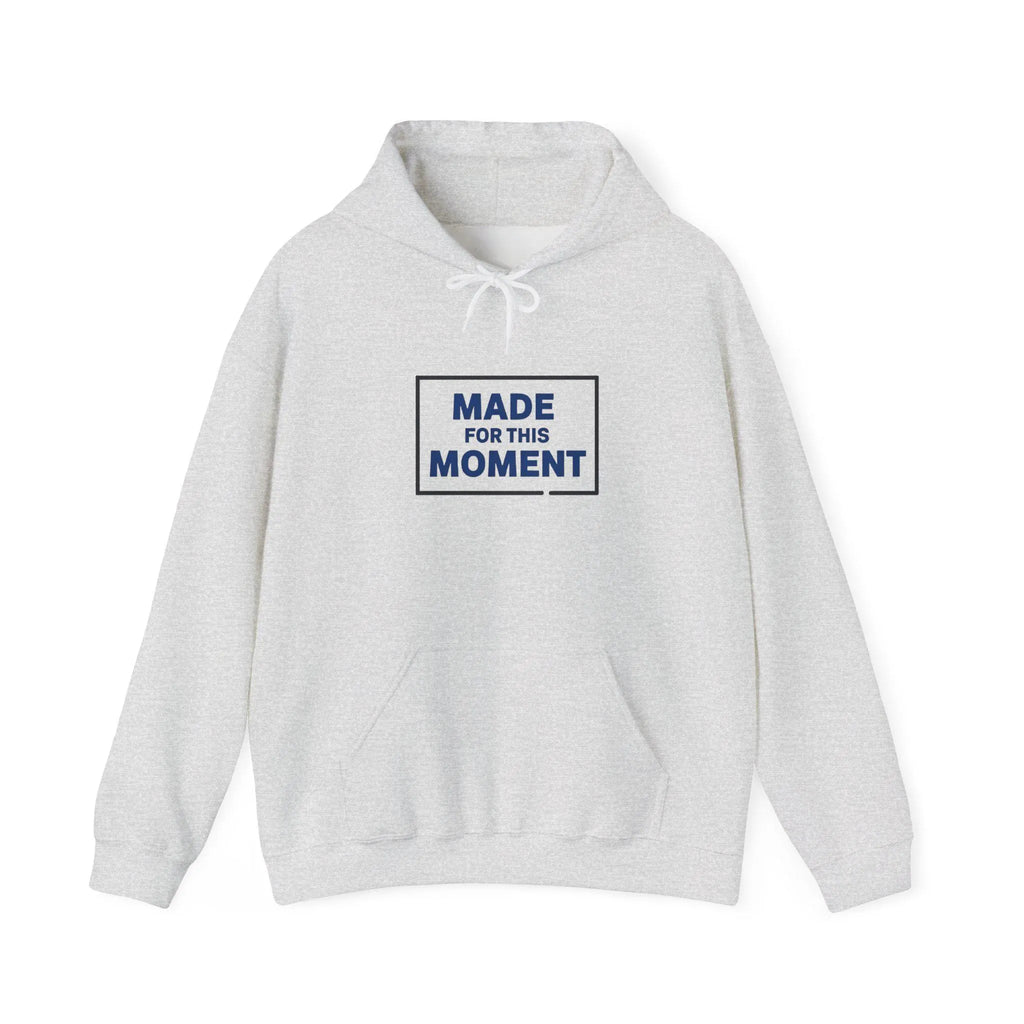 Made for This Moment Hoodie