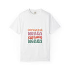 Empowered Women Unisex T-Shirt Garment-Dyed Comfort Colors Tee