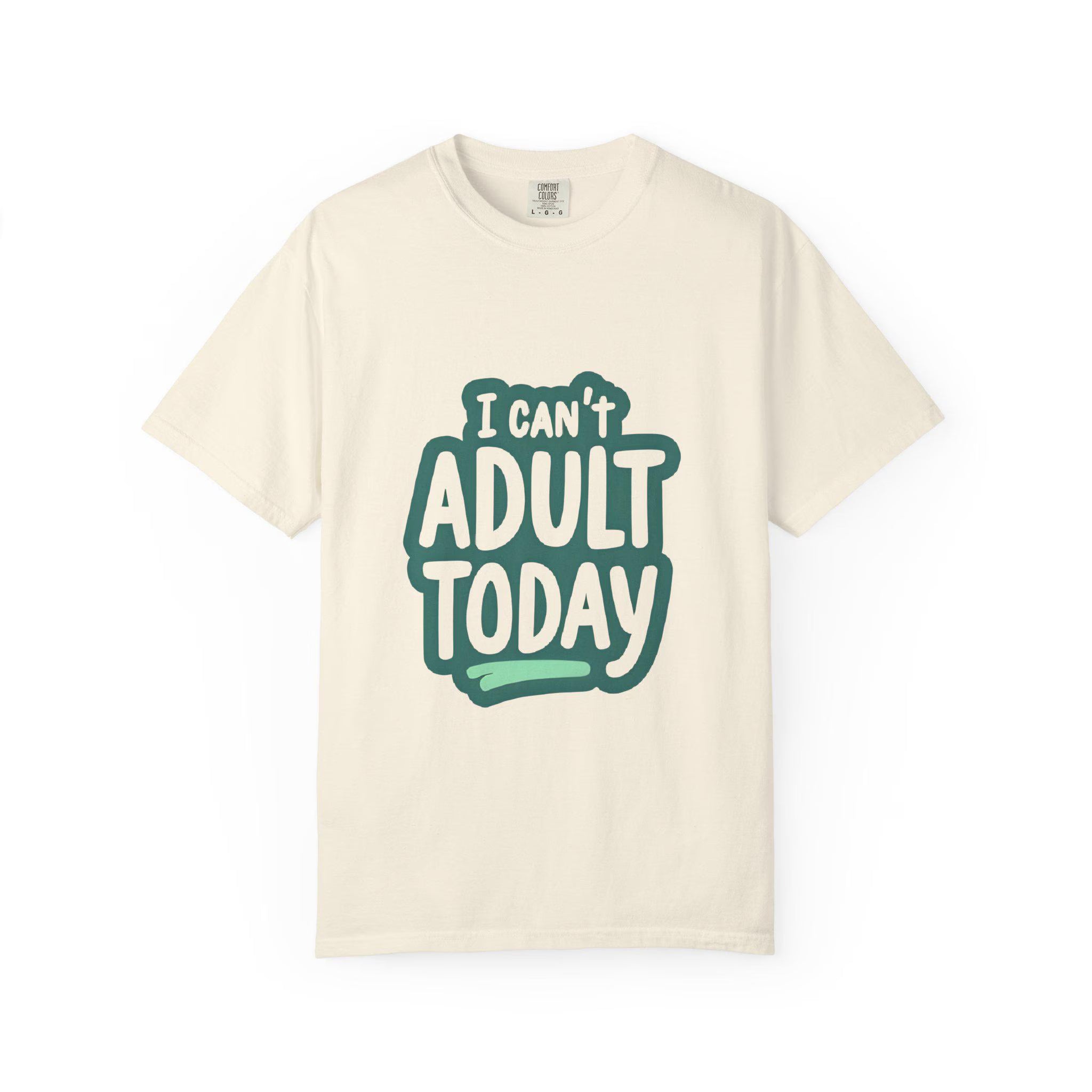 Unisex Funny T-Shirt - I Can't Adult Today