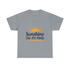 Sunshine on My Mind T-Shirt Positive Vibes Unisex Tee
