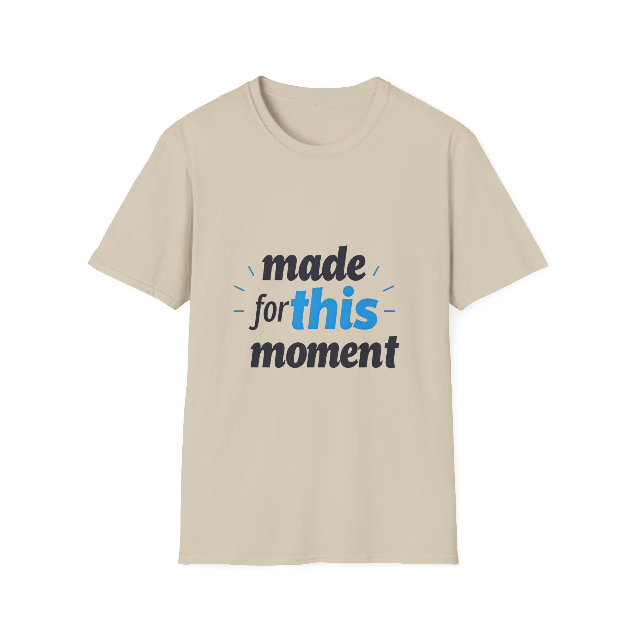 Motivational Unisex T-Shirt Softstyle Cotton Tee - "Made For This Moment"