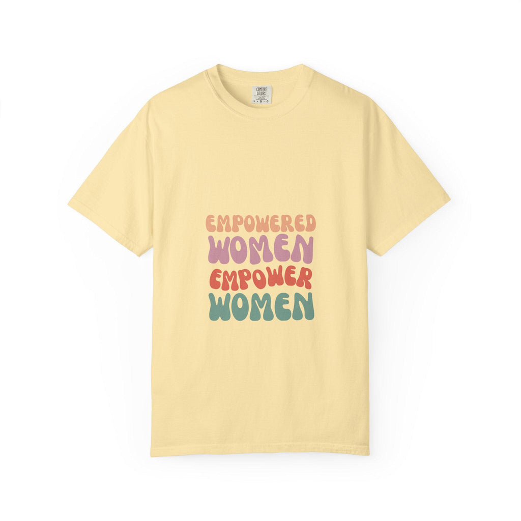 Empowered Women Unisex T-Shirt Garment-Dyed Comfort Colors Tee