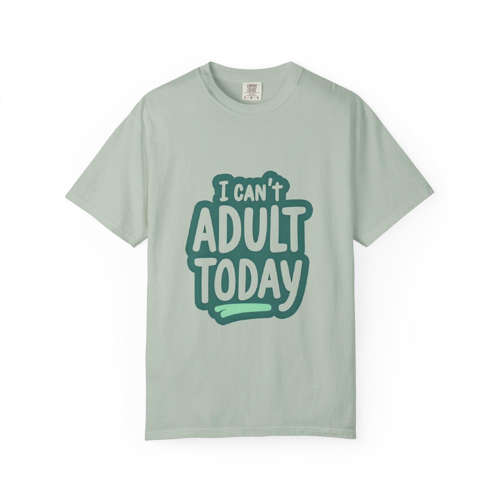 Unisex Funny T-Shirt - I Can't Adult Today
