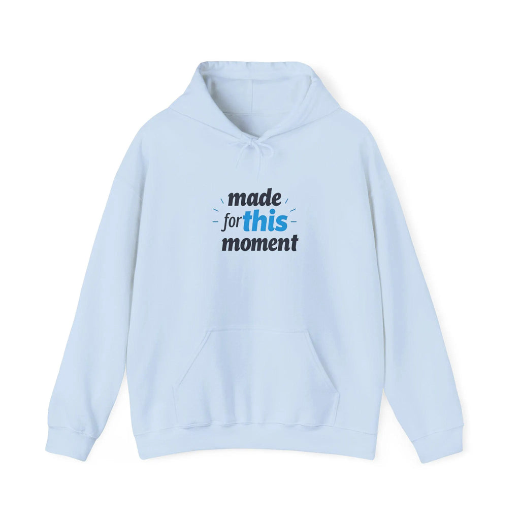 Inspired 'Made for This Moment' Unisex Hoodie, Cozy , Gift for Graduates, Motivational Apparel, Casual Wear
