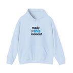 Inspired 'Made for This Moment' Unisex Hoodie, Cozy , Gift for Graduates, Motivational Apparel, Casual Wear