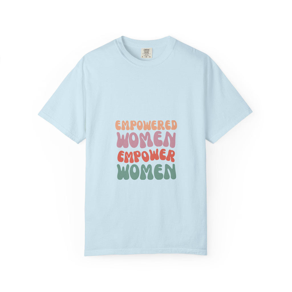 Empowered Women Unisex T-Shirt Garment-Dyed Comfort Colors Tee