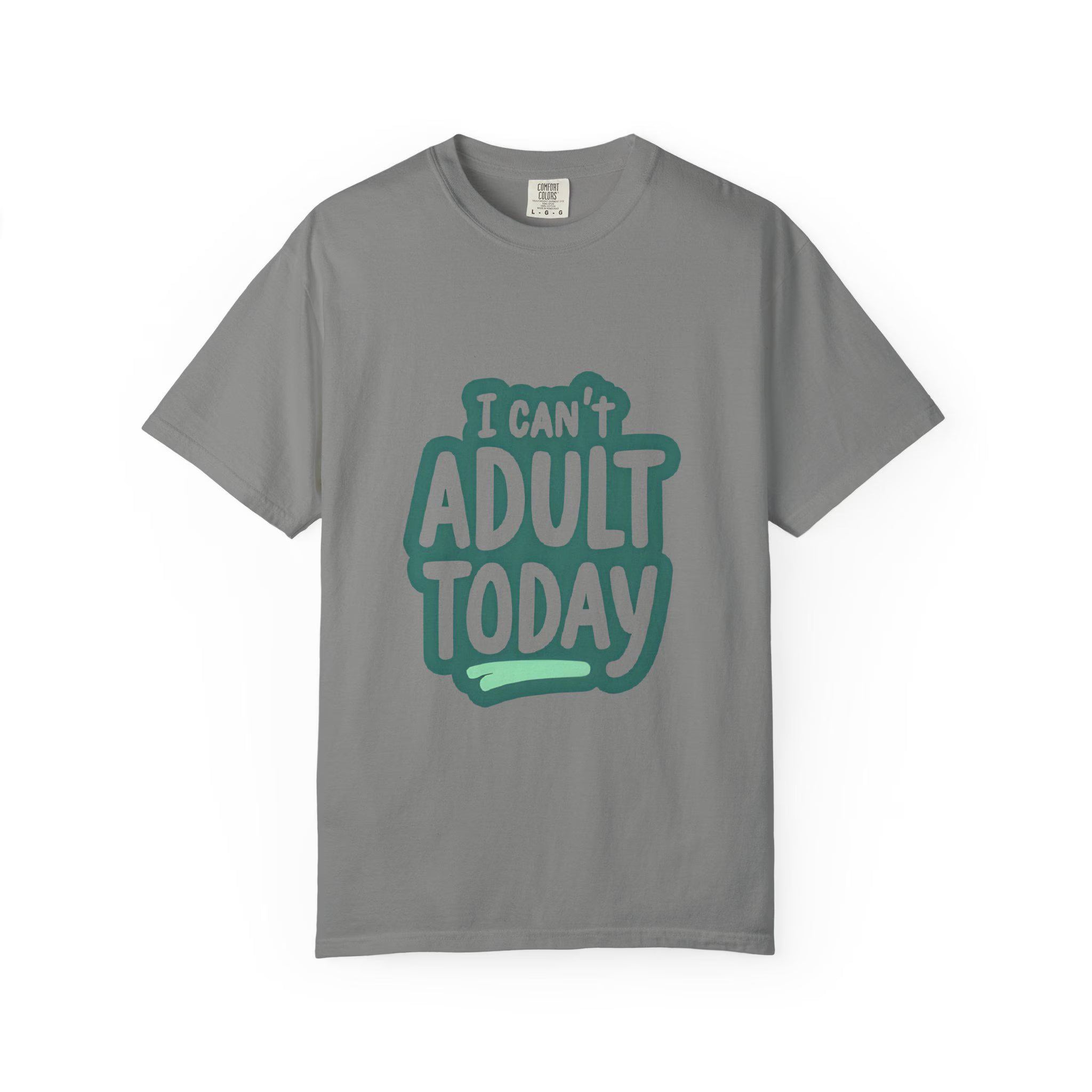 Unisex Funny T-Shirt - I Can't Adult Today