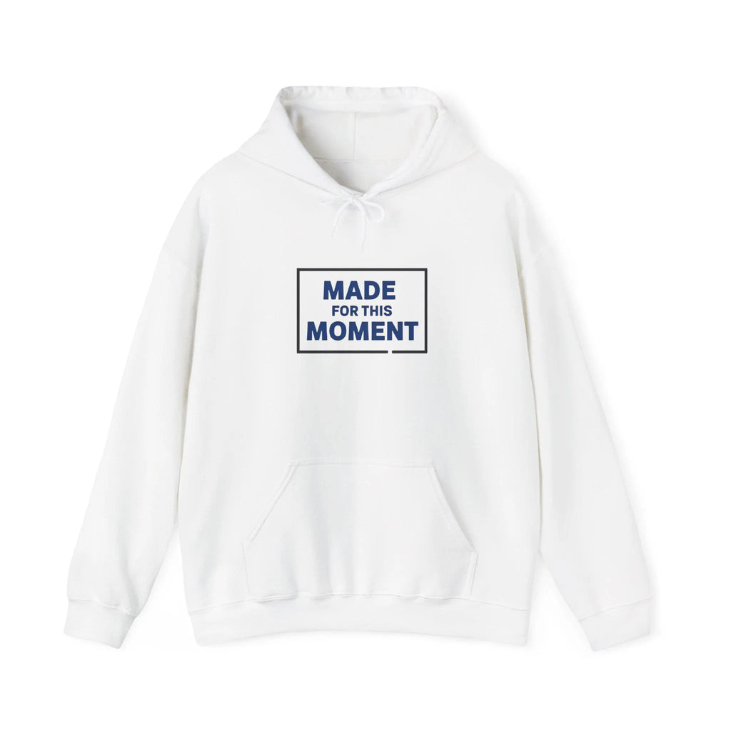 Made for This Moment Hoodie