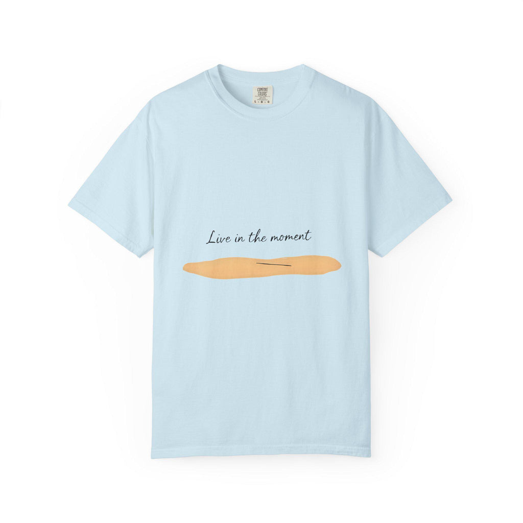 Live in the Moment T-Shirt Unisex Garment-Dyed US Cotton Tee