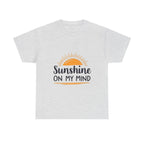 Sunshine on My Mind T-Shirt Positive Vibes Unisex Tee