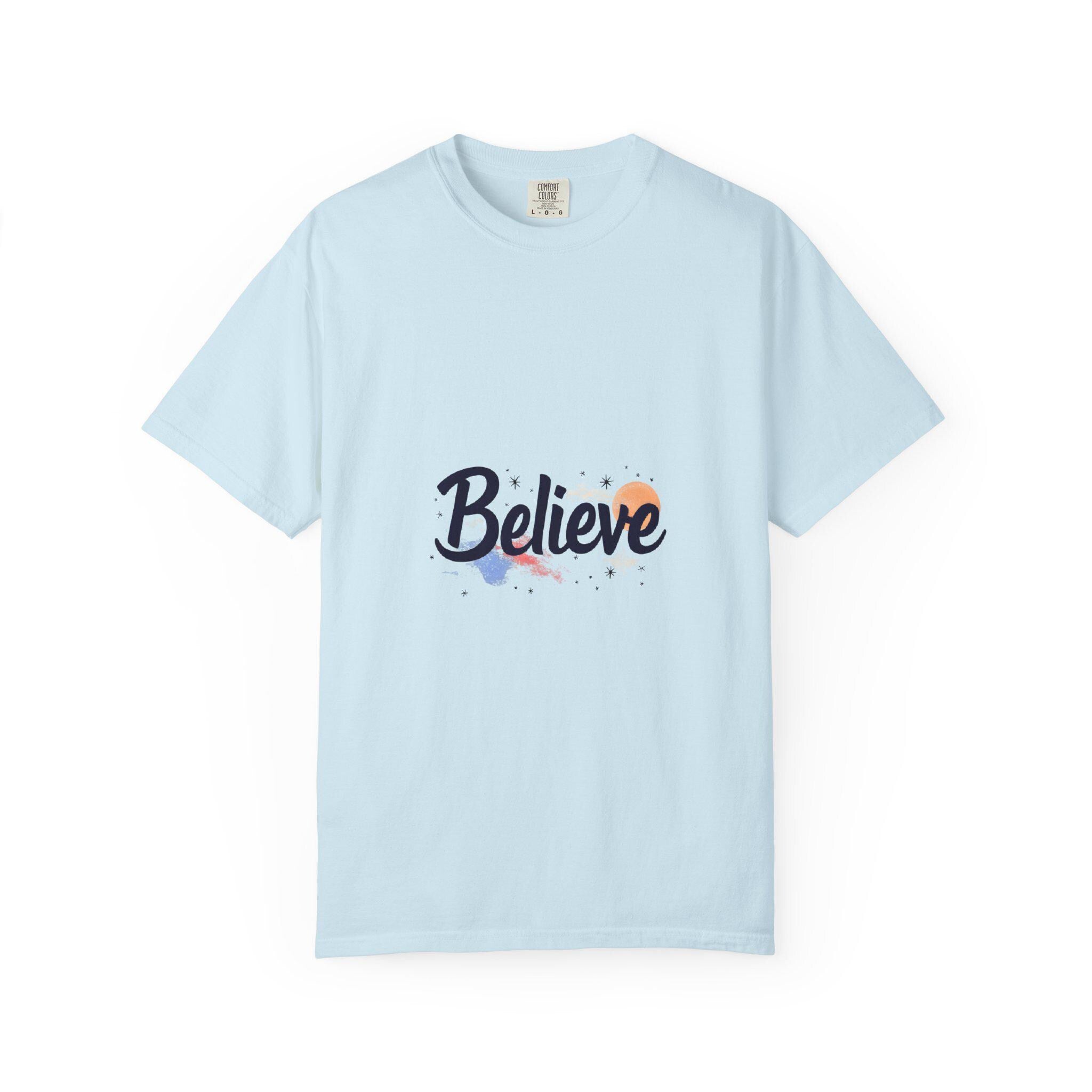 Believe Unisex Garment-Dyed T-Shirt Inspirational Comfort Colors Tee