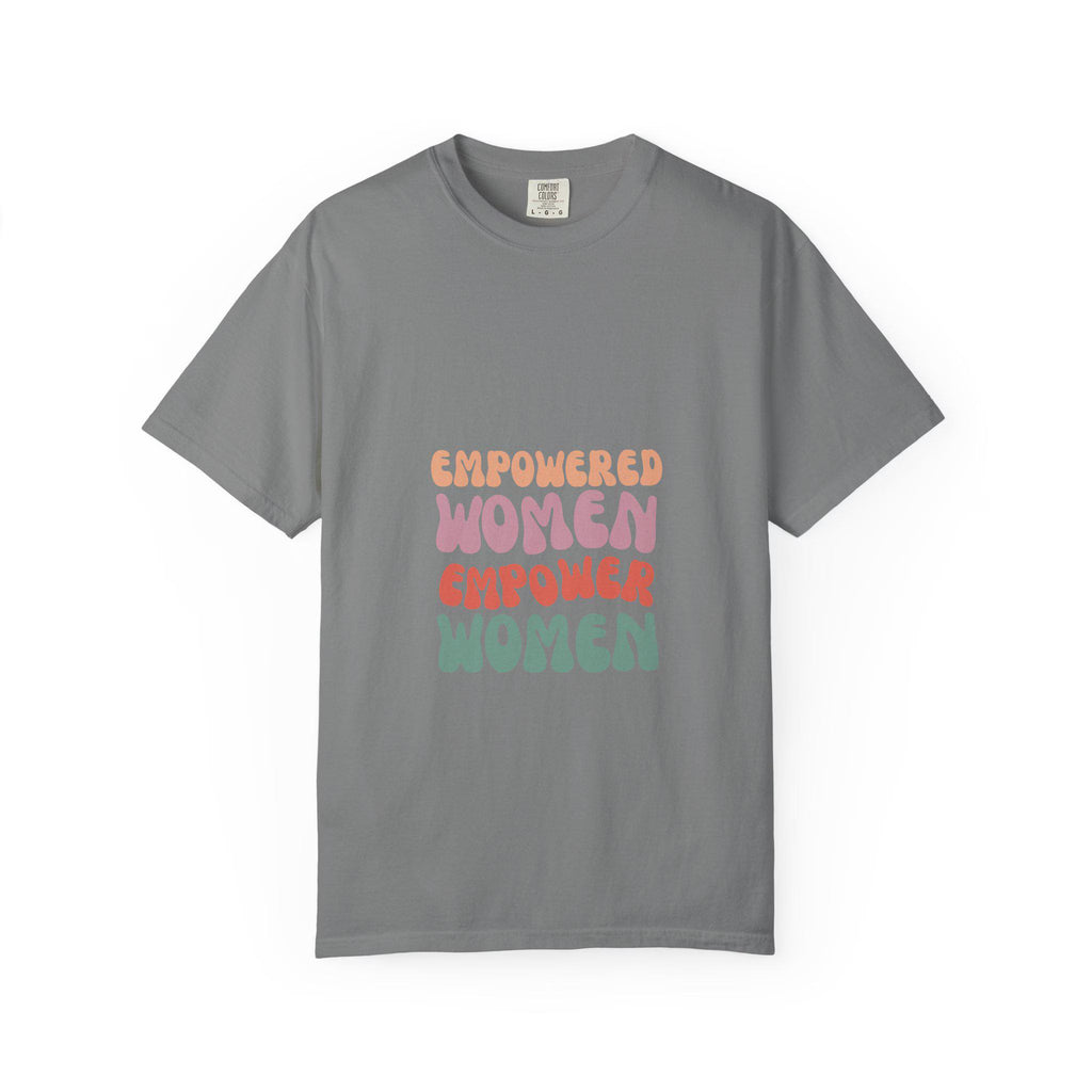 Empowered Women Unisex T-Shirt Garment-Dyed Comfort Colors Tee
