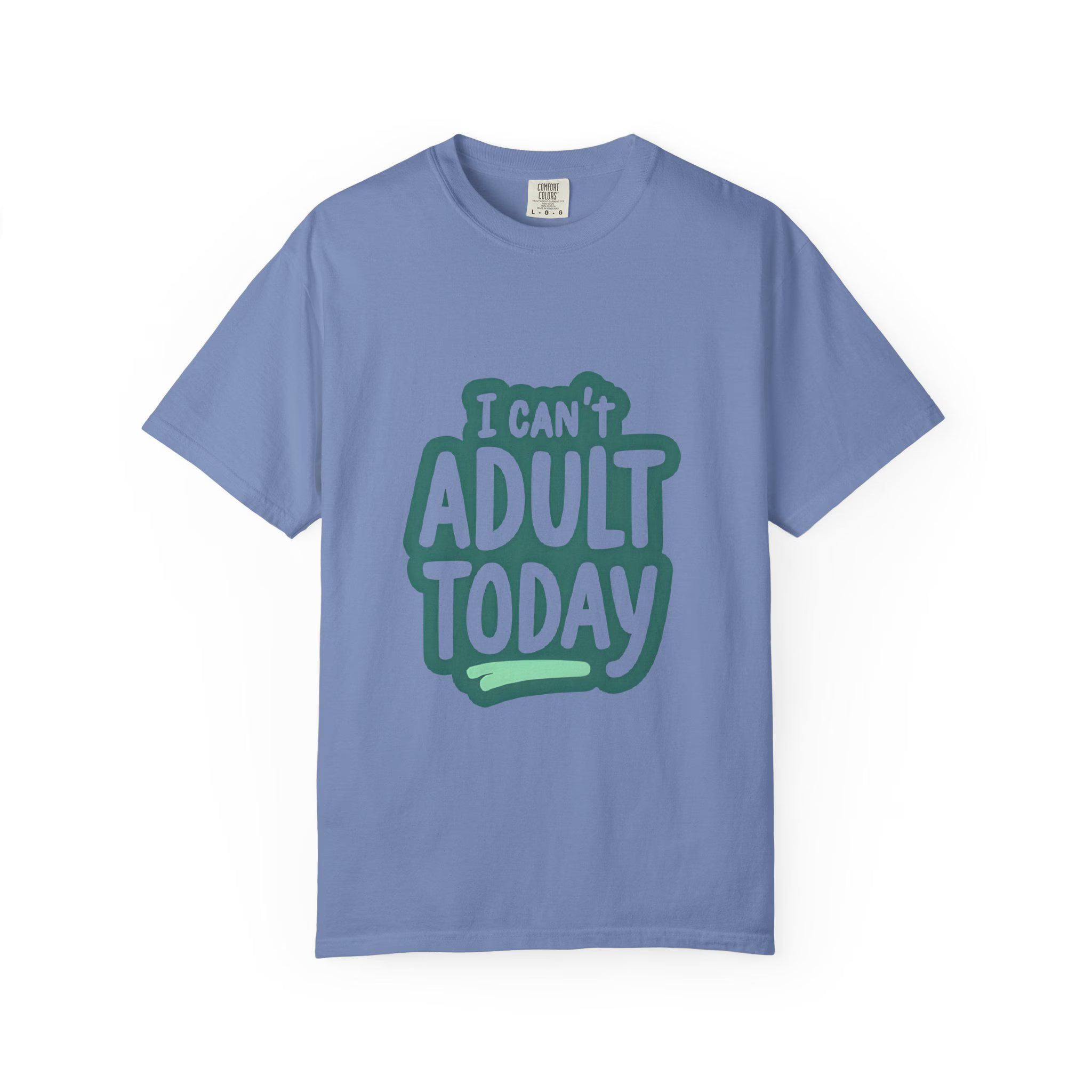 Unisex Funny T-Shirt - I Can't Adult Today
