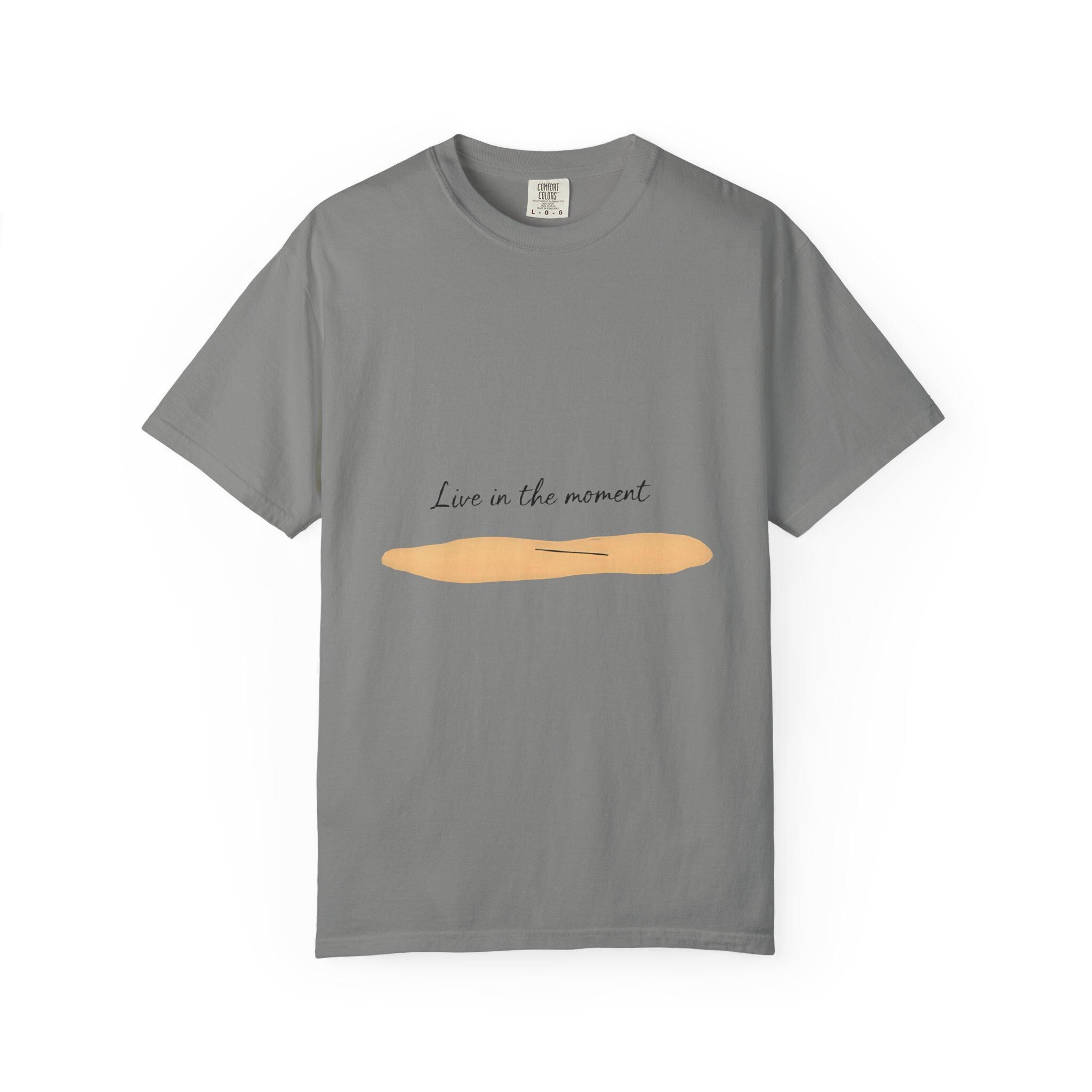 Live in the Moment T-Shirt Unisex Garment-Dyed US Cotton Tee