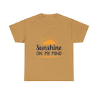 Sunshine on My Mind T-Shirt Positive Vibes Unisex Tee