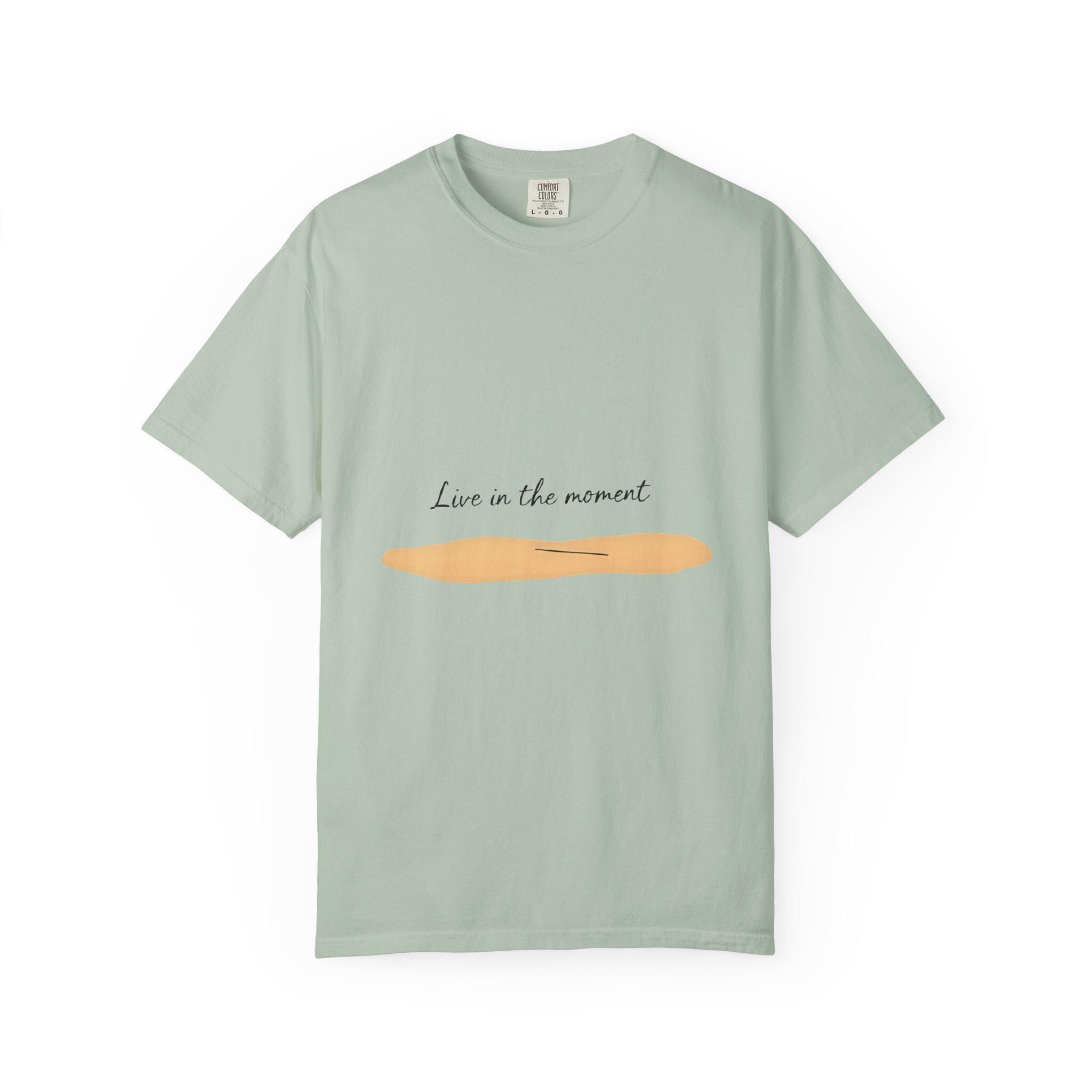 Live in the Moment T-Shirt Unisex Garment-Dyed US Cotton Tee