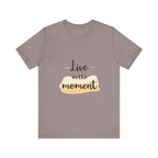 Live in the Moment Tee Unisex Cotton Motivational Shirt