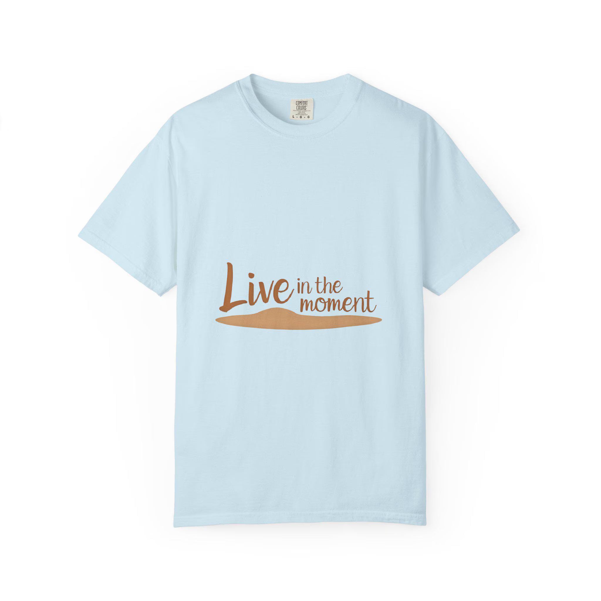 Live in the Moment Garment-Dyed T-Shirt Relaxed Fit Inspirational Tee