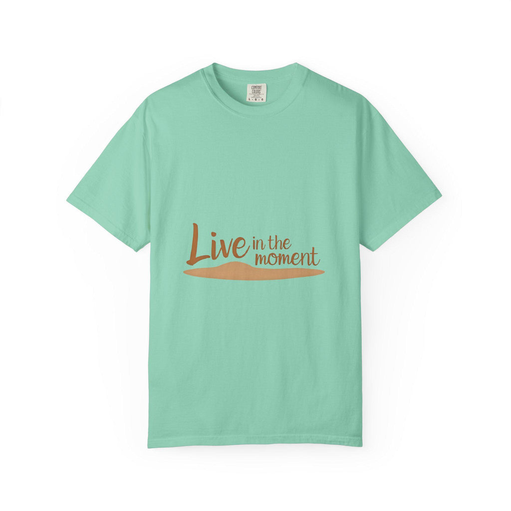 Live in the Moment Garment-Dyed T-Shirt Relaxed Fit Inspirational Tee