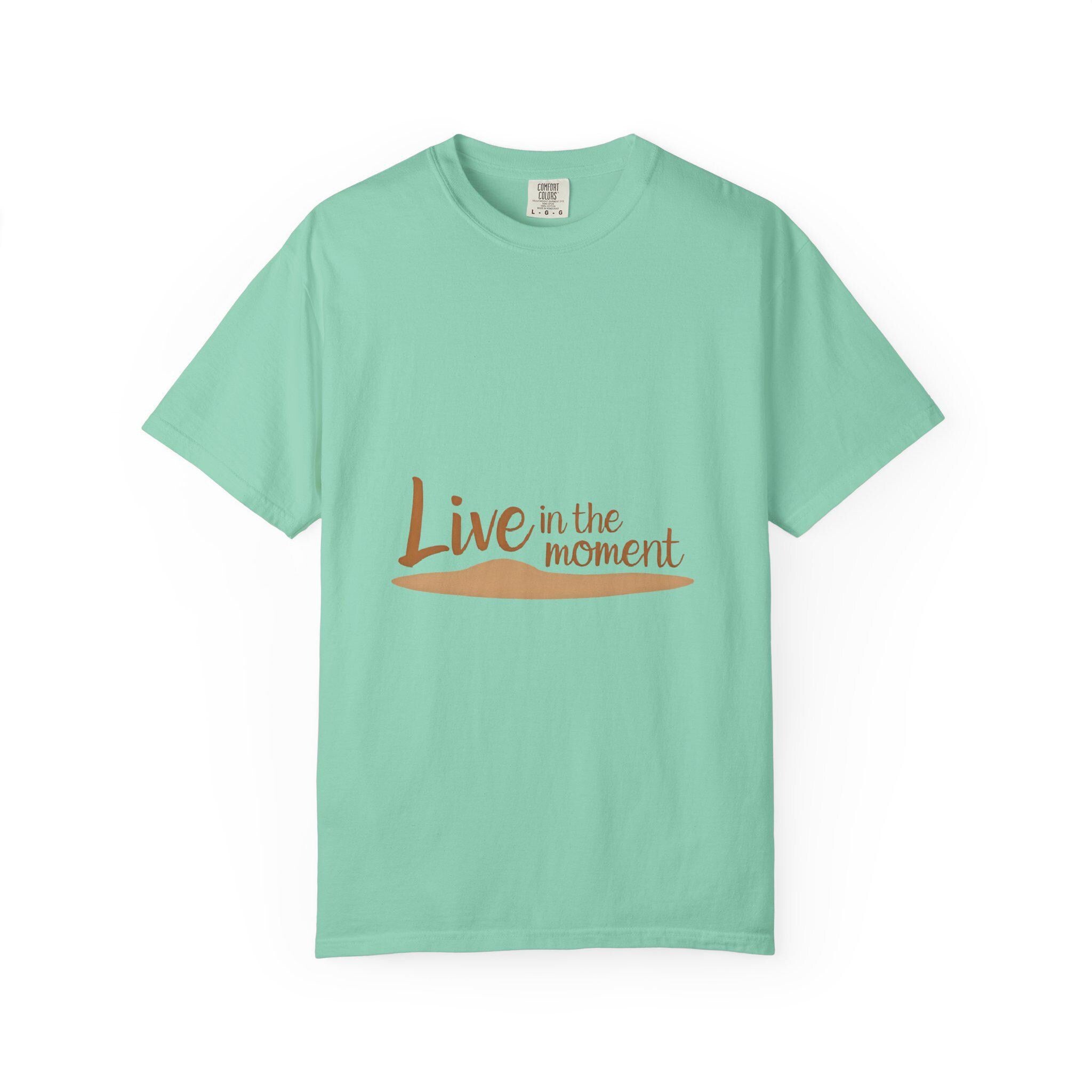 Live in the Moment Garment-Dyed T-Shirt Relaxed Fit Inspirational Tee