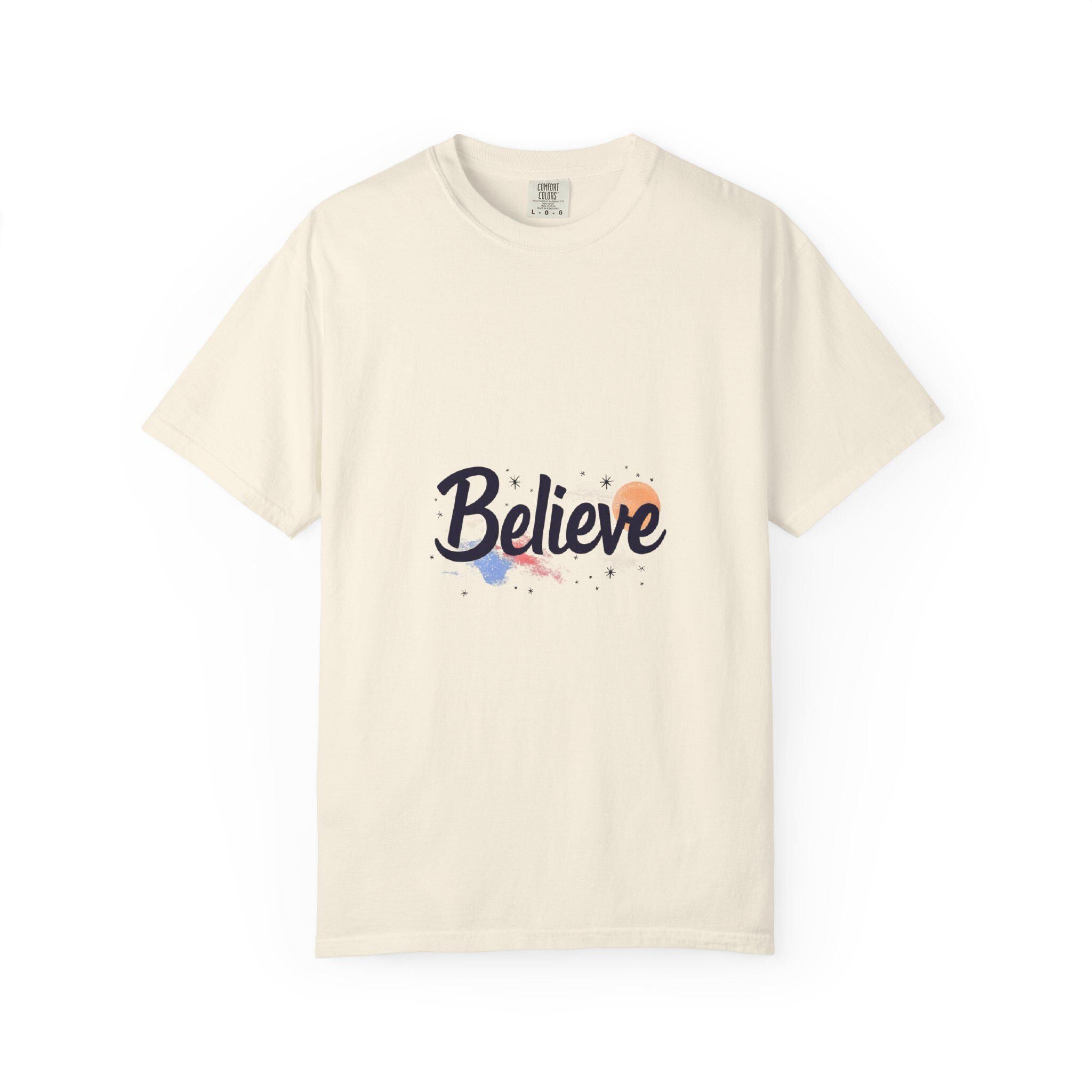 Believe Unisex Garment-Dyed T-Shirt Inspirational Comfort Colors Tee