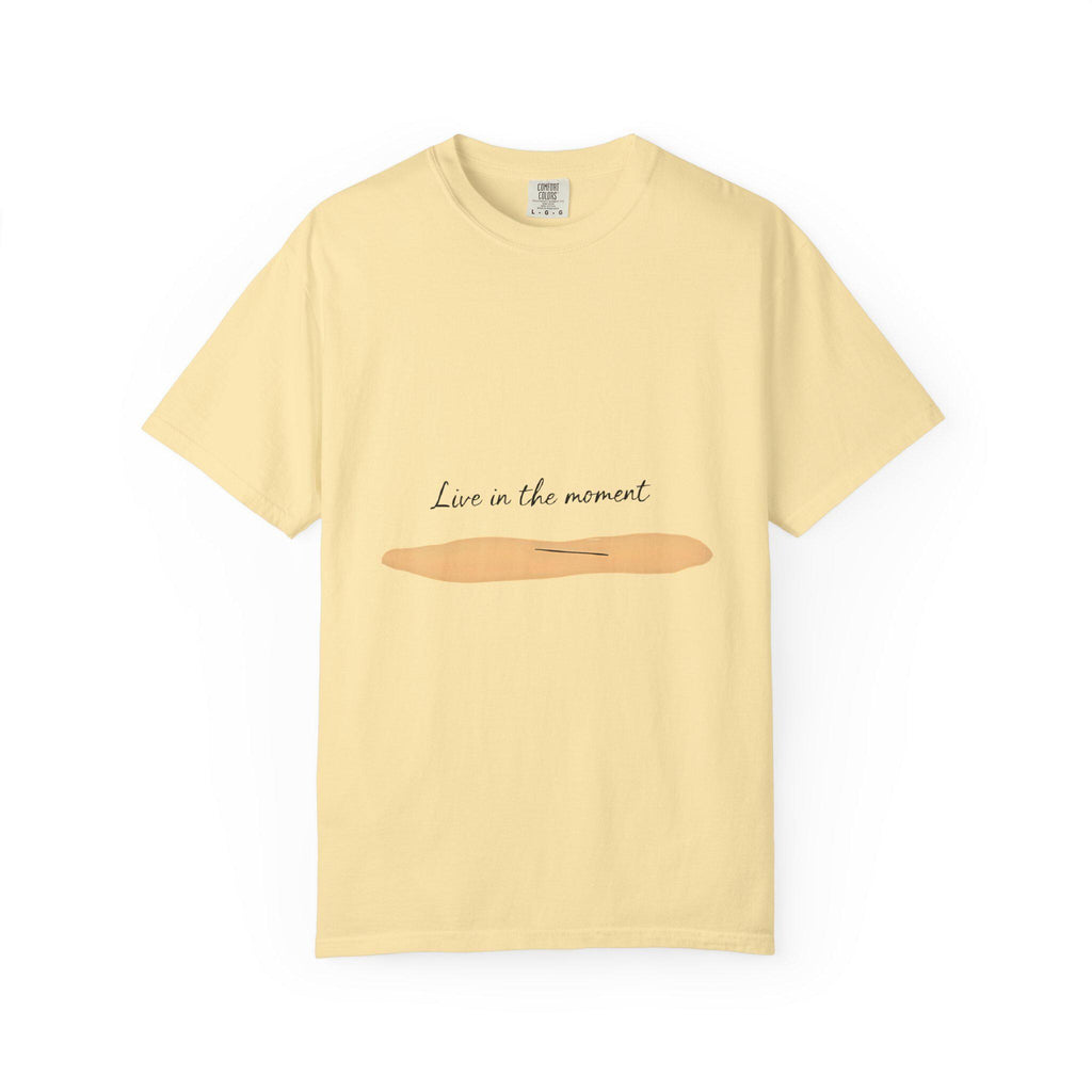 Live in the Moment T-Shirt Unisex Garment-Dyed US Cotton Tee