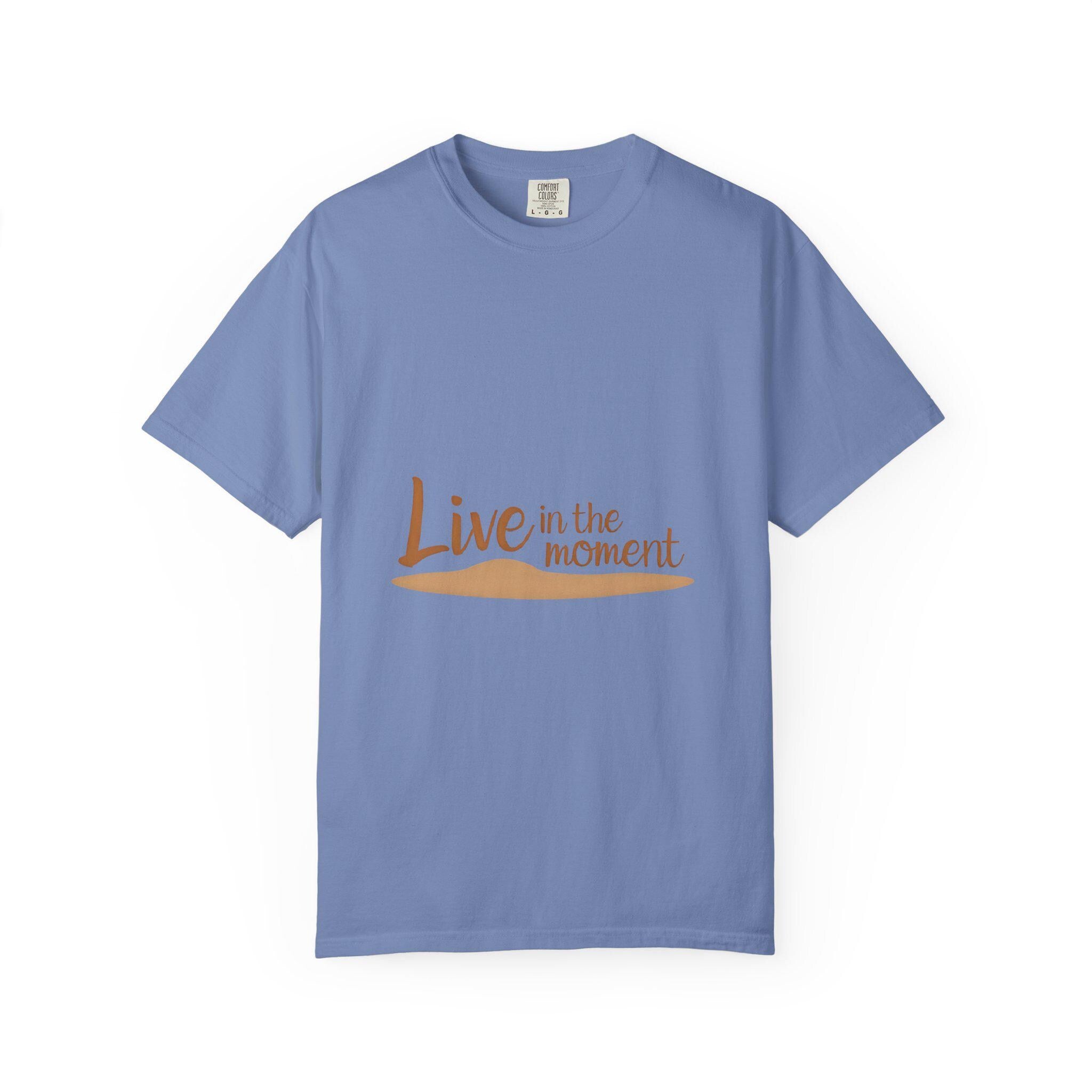 Live in the Moment Garment-Dyed T-Shirt Relaxed Fit Inspirational Tee