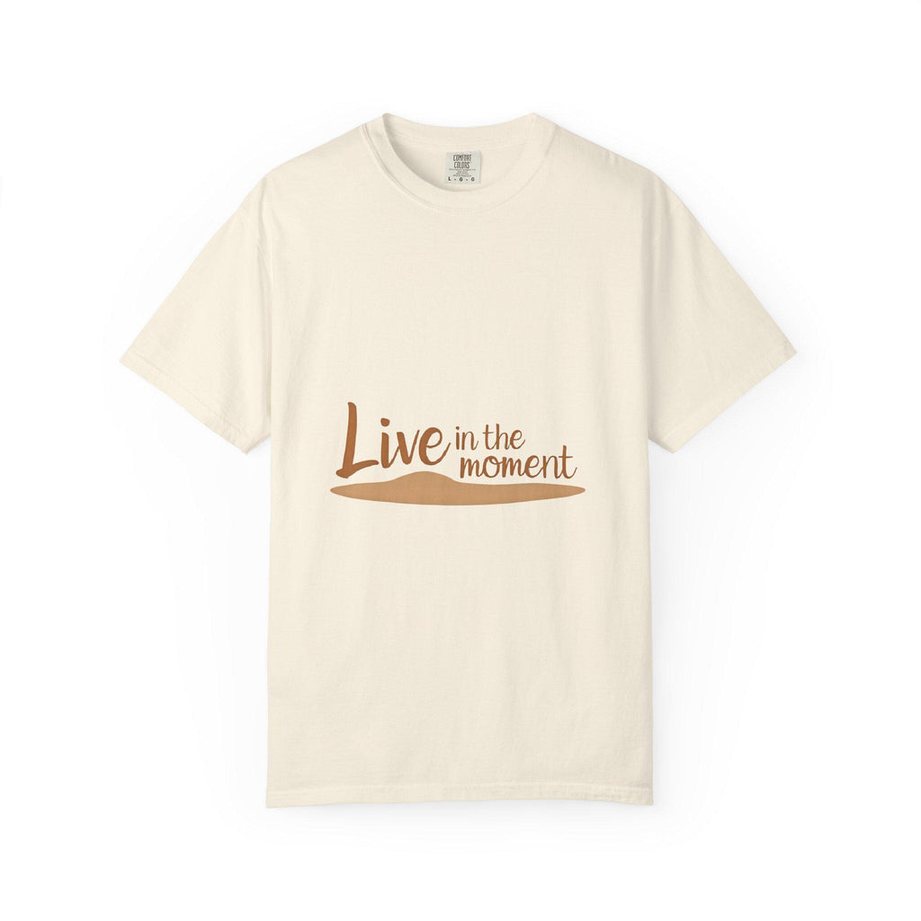 Live in the Moment Garment-Dyed T-Shirt Relaxed Fit Inspirational Tee